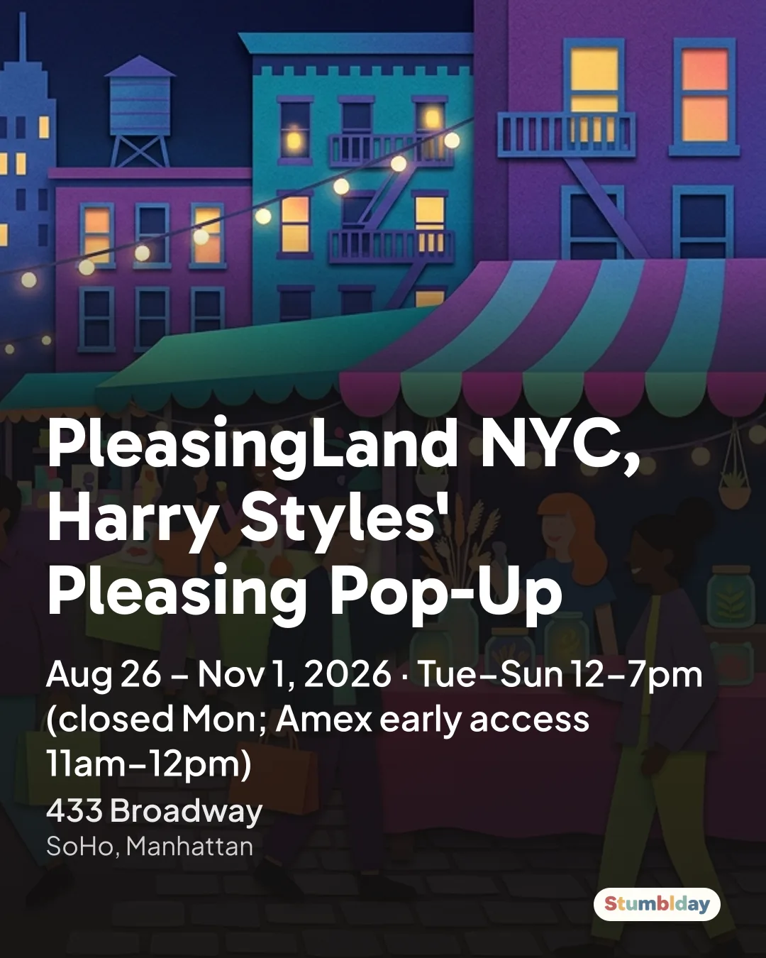 Flyer for PleasingLand NYC, Harry Styles' Pleasing Pop-Up: Aug 26 – Nov 1, 2026 · Tue–Sun 12–7pm (closed Mon; Amex early access 11am–12pm) at 433 Broadway