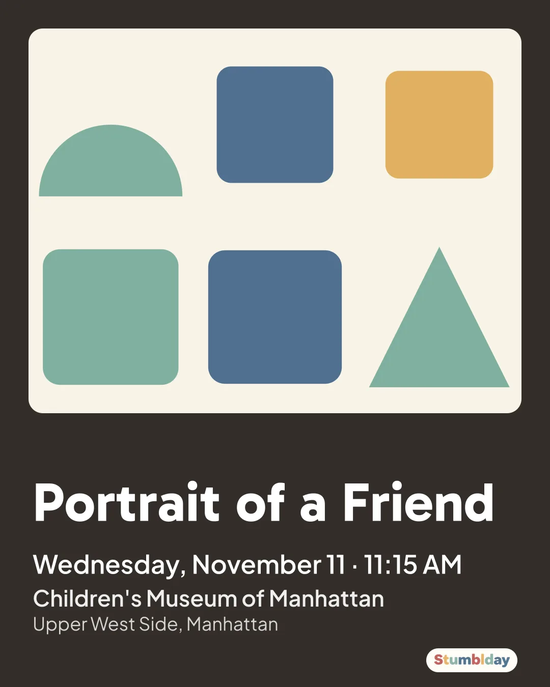 Flyer for Portrait of a Friend: Wednesday, November 11 · 11:15 AM at Children's Museum of Manhattan
