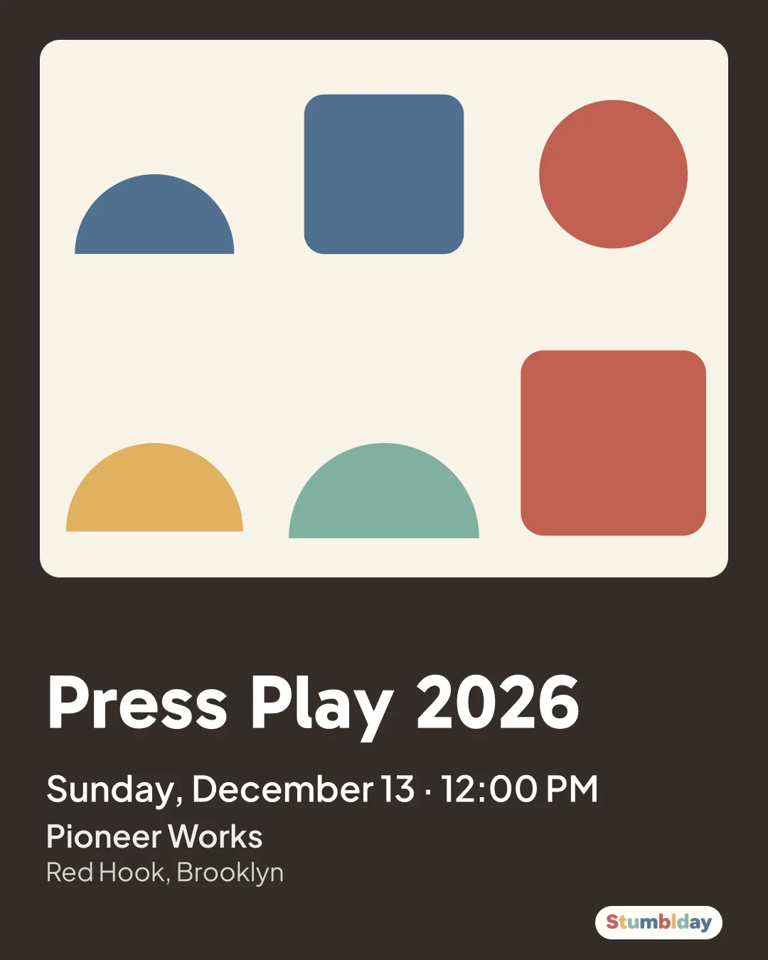 Flyer for Press Play 2026: Sunday, December 13 · 12:00 PM at Pioneer Works