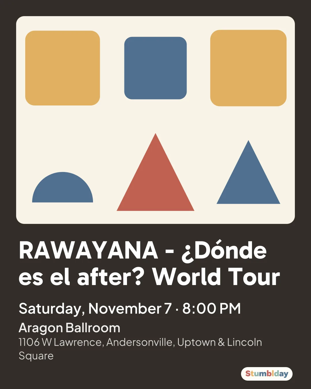Flyer for RAWAYANA - ¿Dónde es el after? World Tour: Saturday, November 7 · 8:00 PM at Aragon Ballroom