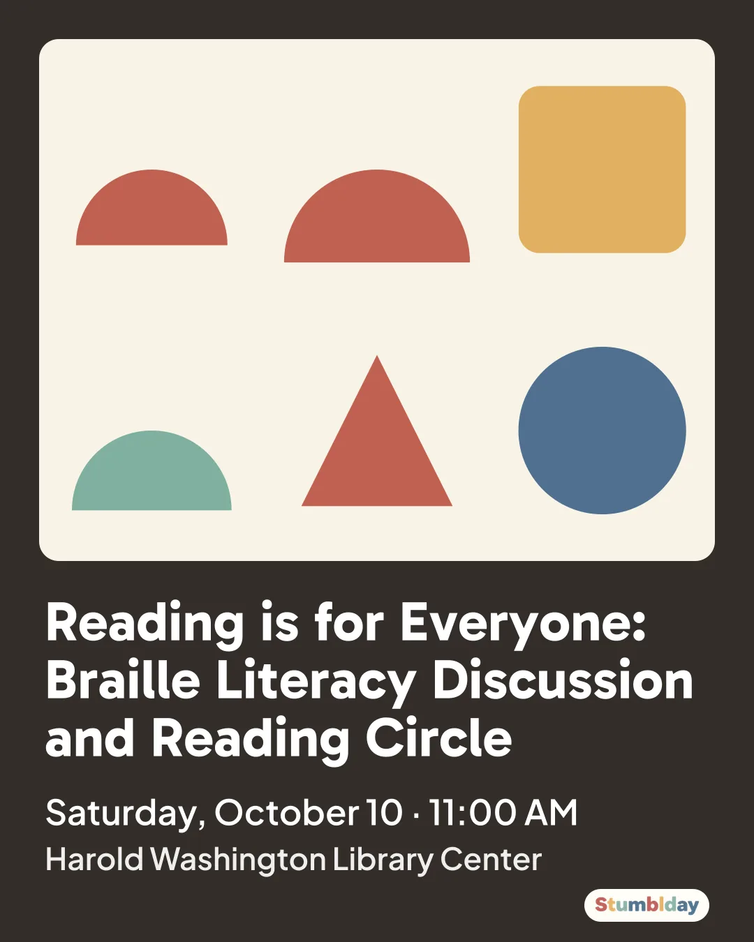 Flyer for Reading is for Everyone: Braille Literacy Discussion and Reading Circle: Saturday, October 10 · 11:00 AM at Harold Washington Library Center