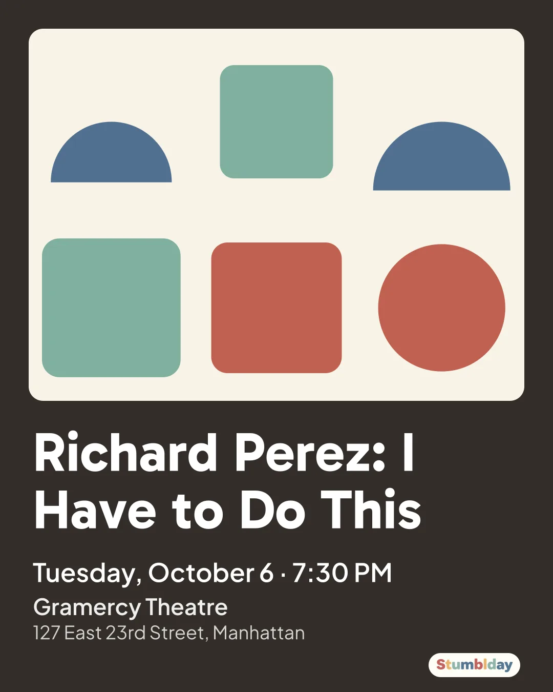Flyer for Richard Perez: I Have to Do This: Tuesday, October 6 · 7:30 PM at Gramercy Theatre