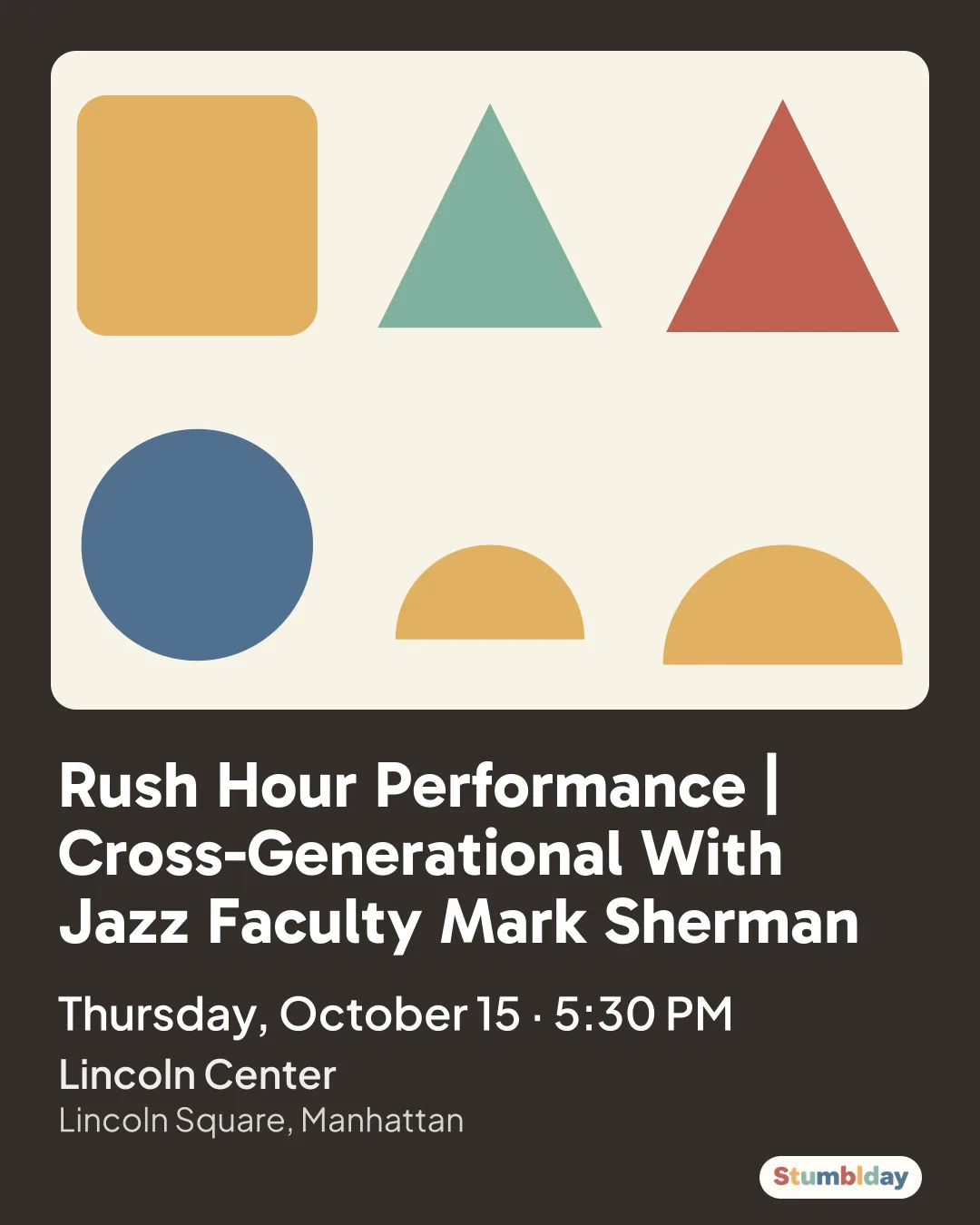 Flyer for Rush Hour Performance | Cross-Generational With Jazz Faculty Mark Sherman: Thursday, October 15 · 5:30 PM at Lincoln Center