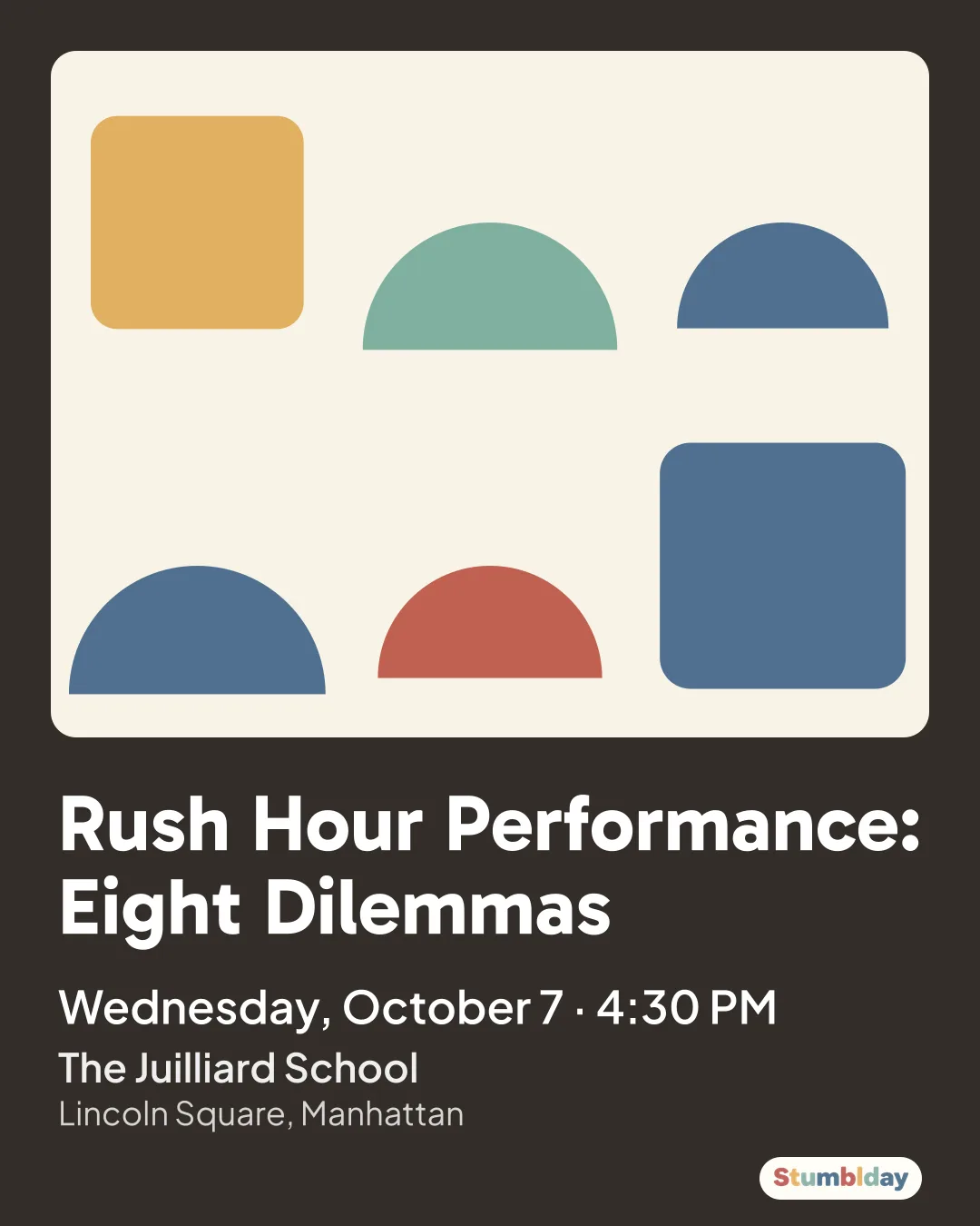 Flyer for Rush Hour Performance: Eight Dilemmas: Wednesday, October 7 · 4:30 PM at The Juilliard School