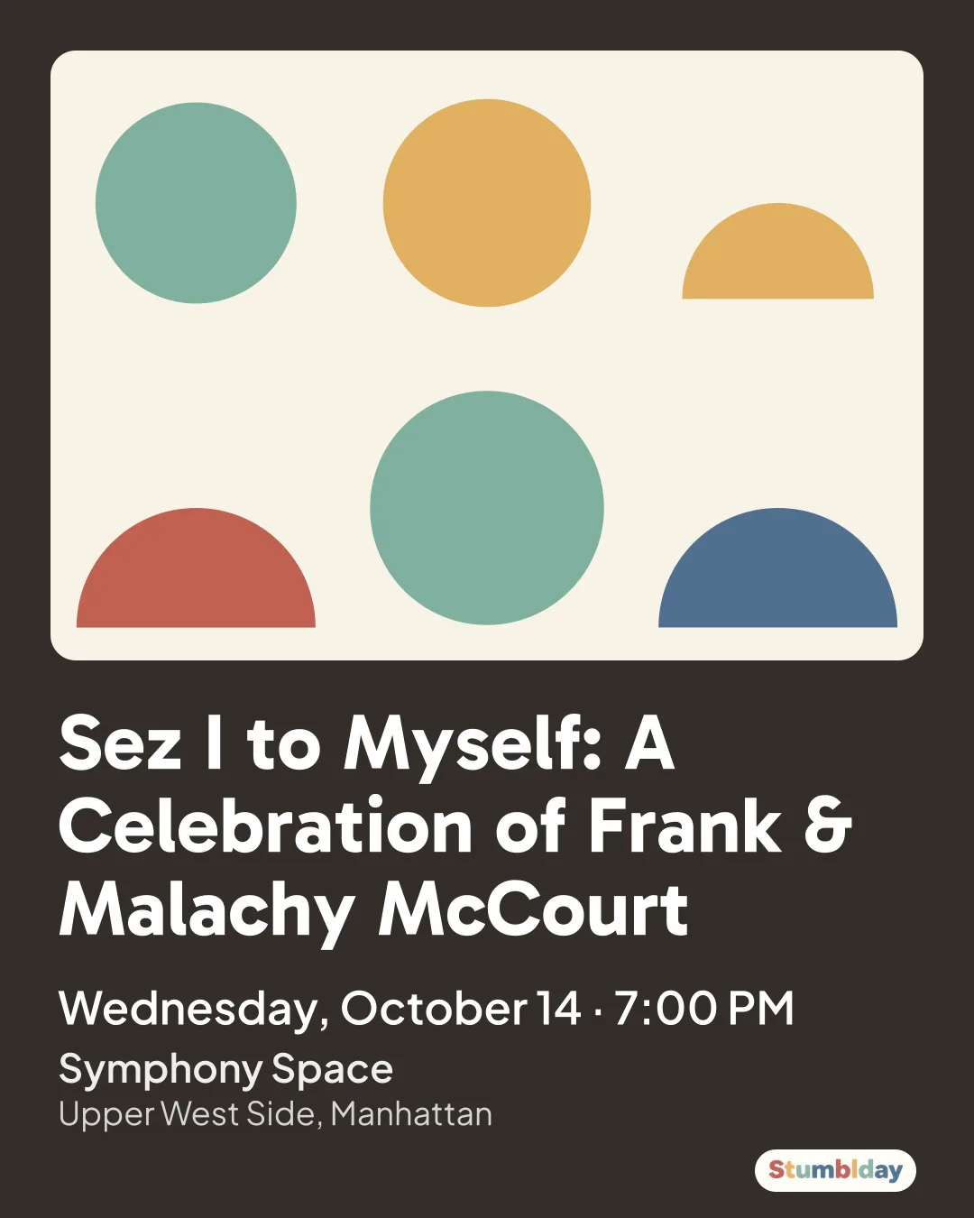 Flyer for Sez I to Myself: A Celebration of Frank & Malachy McCourt: Wednesday, October 14 · 7:00 PM at Symphony Space