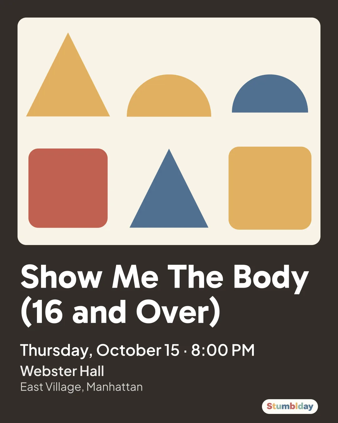 Flyer for Show Me The Body (16 and Over): Thursday, October 15 · 8:00 PM at Webster Hall