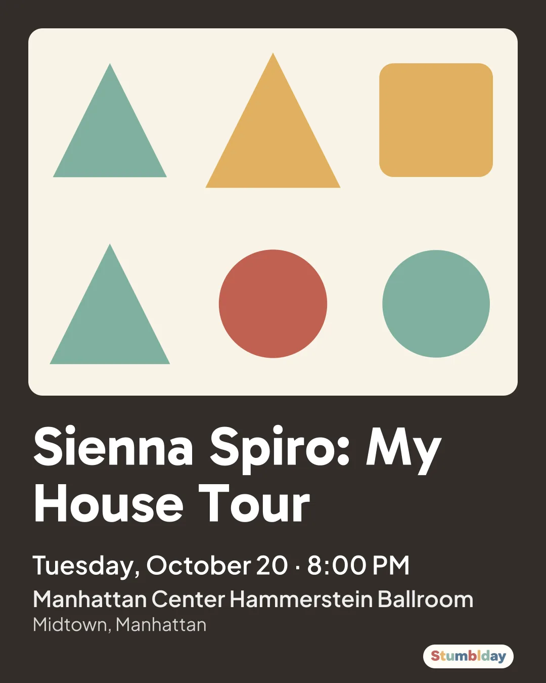 Flyer for Sienna Spiro: My House Tour: Tuesday, October 20 Β· 8:00 PM at Manhattan Center Hammerstein Ballroom