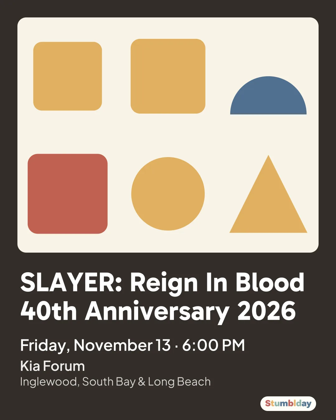 Flyer for SLAYER: Reign In Blood 40th Anniversary 2026: Friday, November 13 · 6:00 PM at Kia Forum