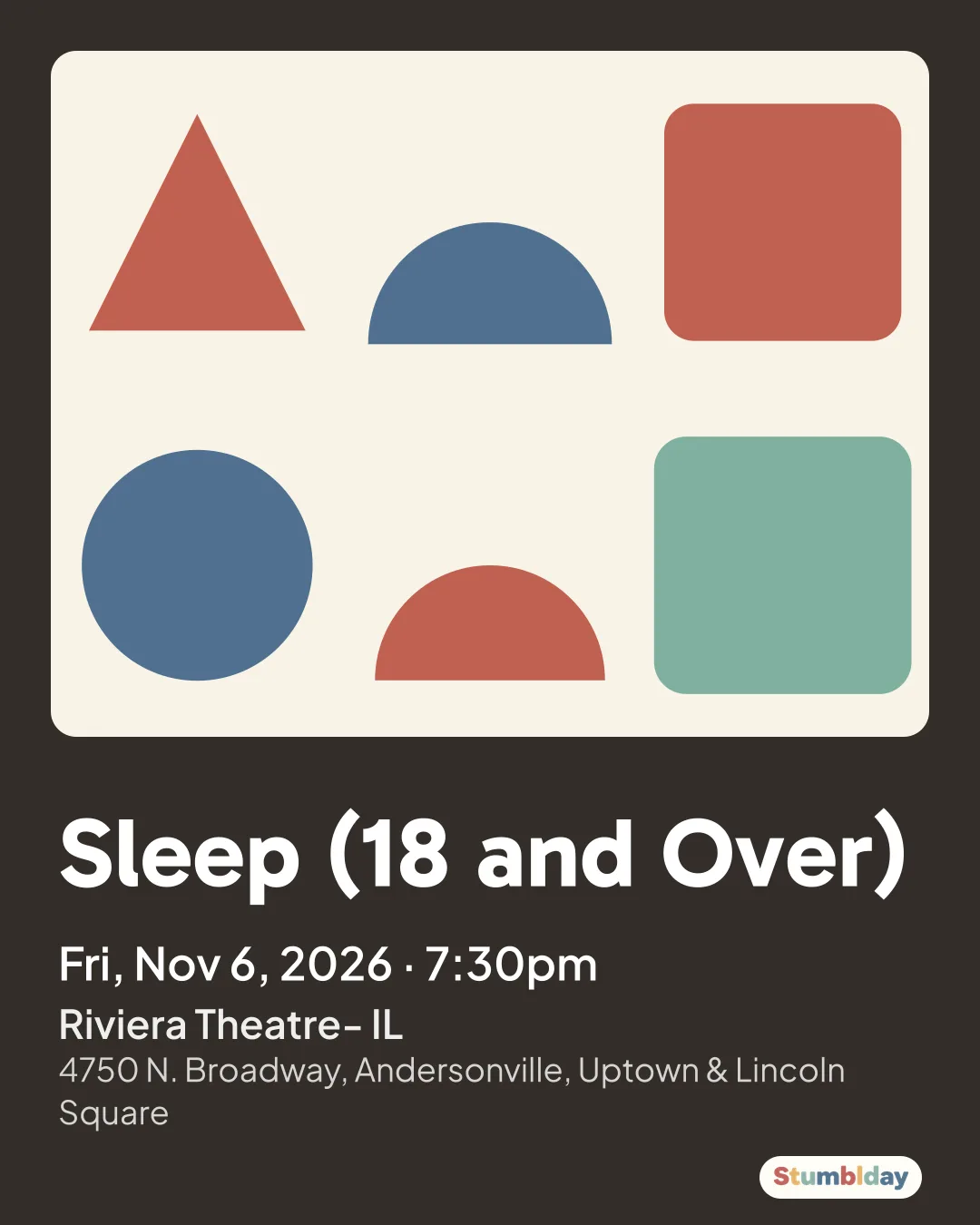 Flyer for Sleep (18 and Over): Fri, Nov 6, 2026 · 7:30pm at Riviera Theatre- IL