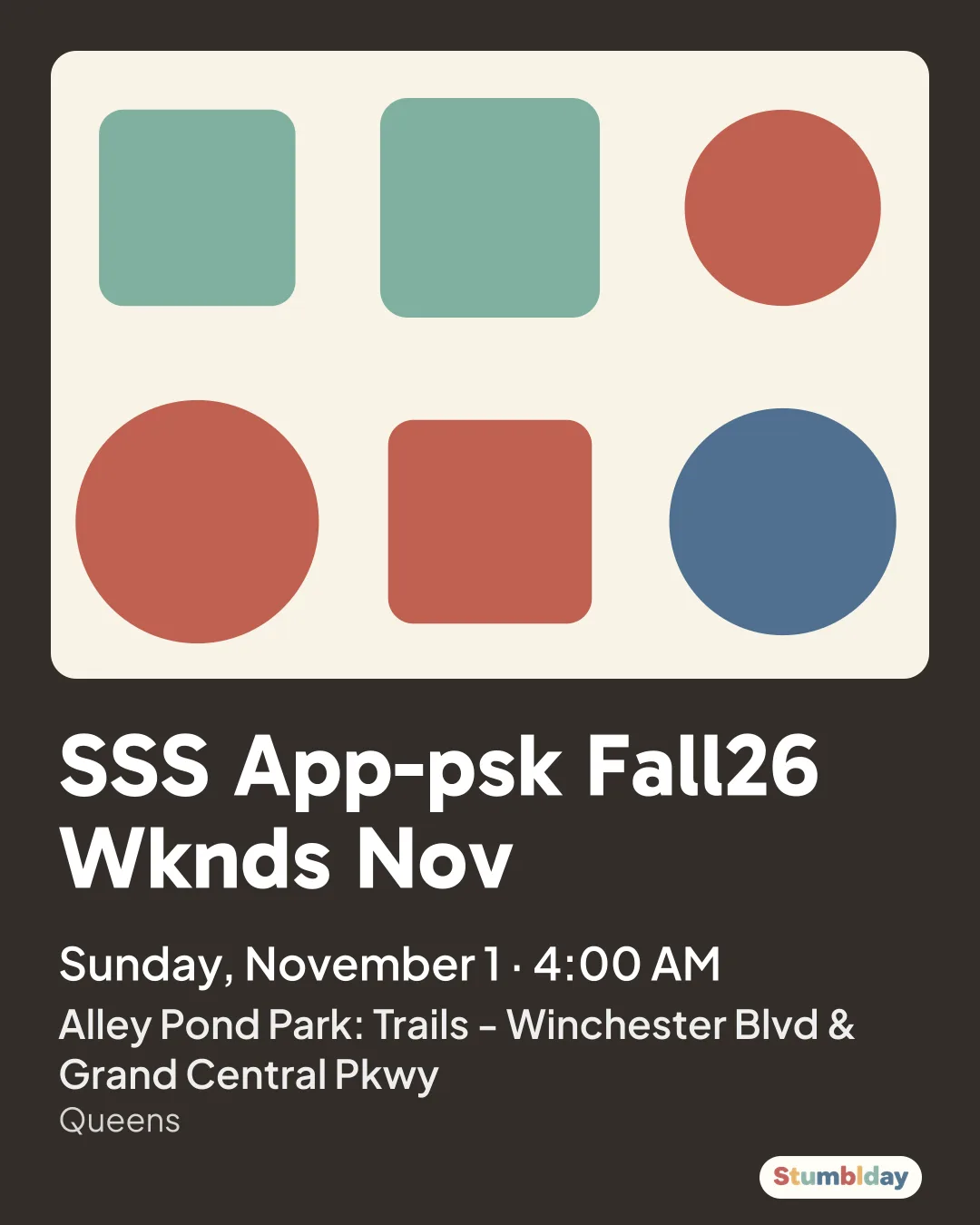 Flyer for SSS App-psk Fall26 Wknds Nov: Sunday, November 1 · 4:00 AM at Alley Pond Park: Trails - Winchester Blvd & Grand Central Pkwy