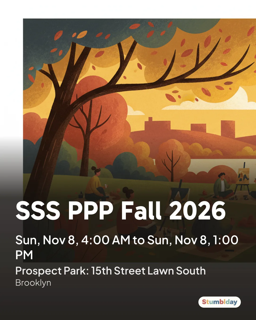 Flyer for SSS PPP Fall 2026: Sun, Nov 8, 4:00 AM to Sun, Nov 8, 1:00 PM at Prospect Park: 15th Street Lawn South