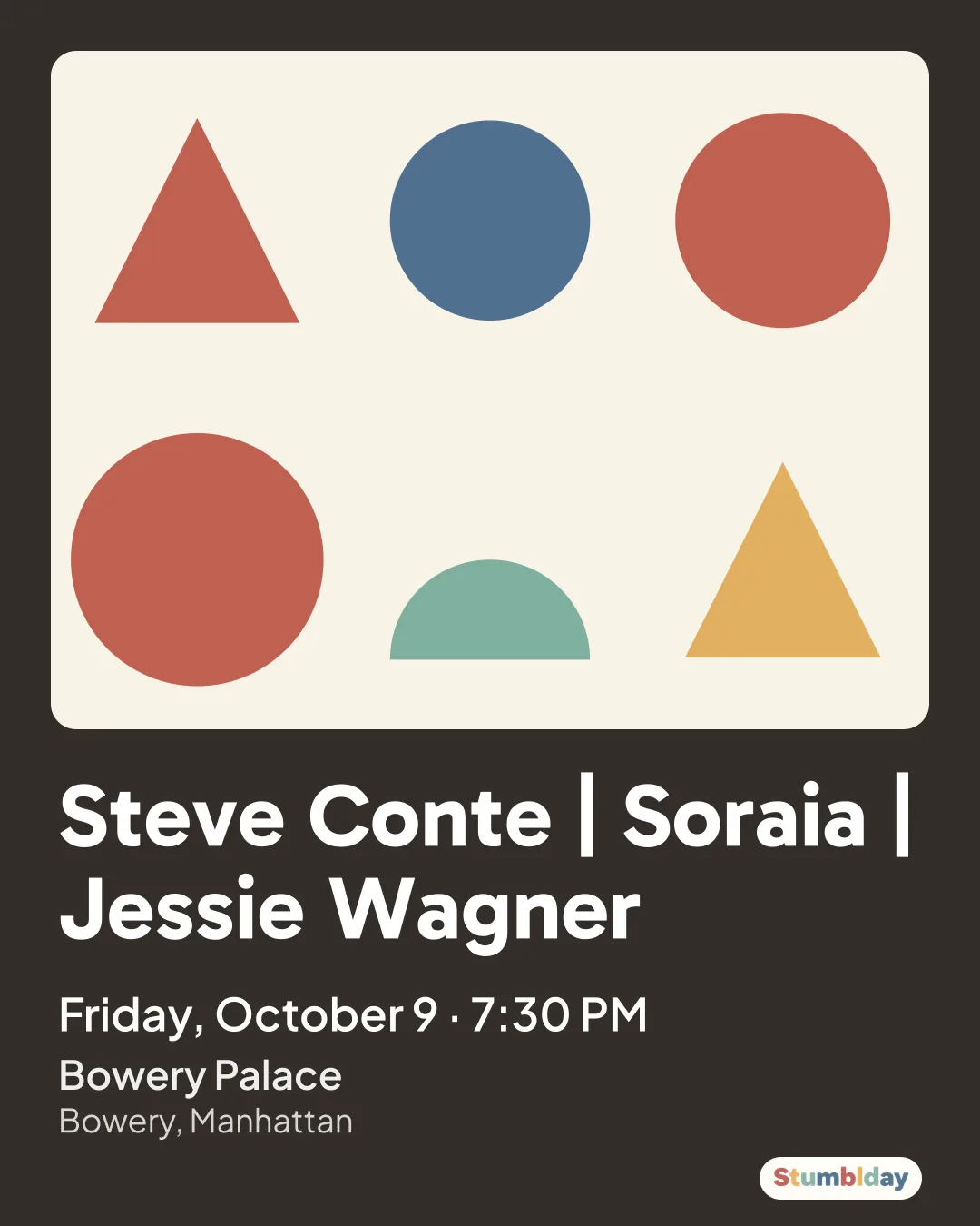Flyer for Steve Conte | Soraia | Jessie Wagner: Friday, October 9 · 7:30 PM at Bowery Palace