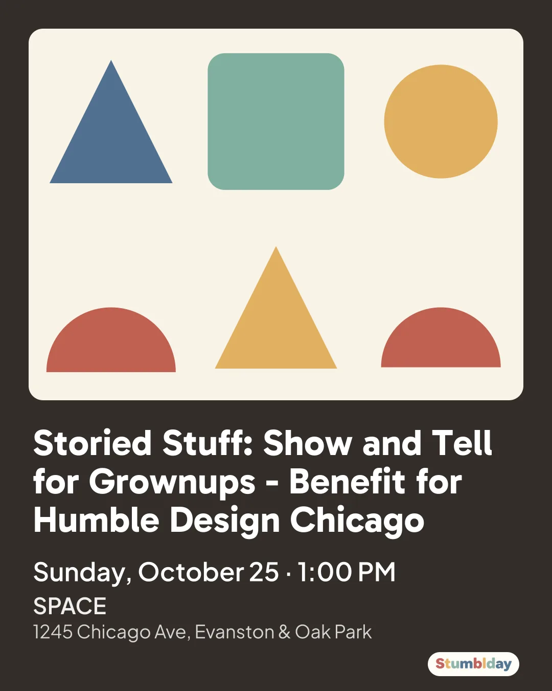 Flyer for Storied Stuff: Show and Tell for Grownups - Benefit for Humble Design Chicago: Sunday, October 25 · 1:00 PM at SPACE
