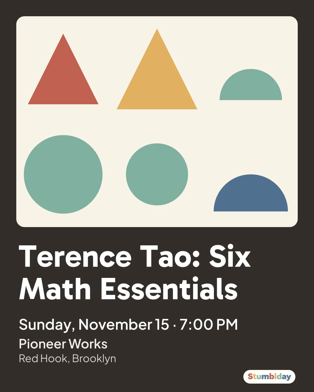 Flyer for Terence Tao: Six Math Essentials: Sunday, November 15 · 7:00 PM at Pioneer Works