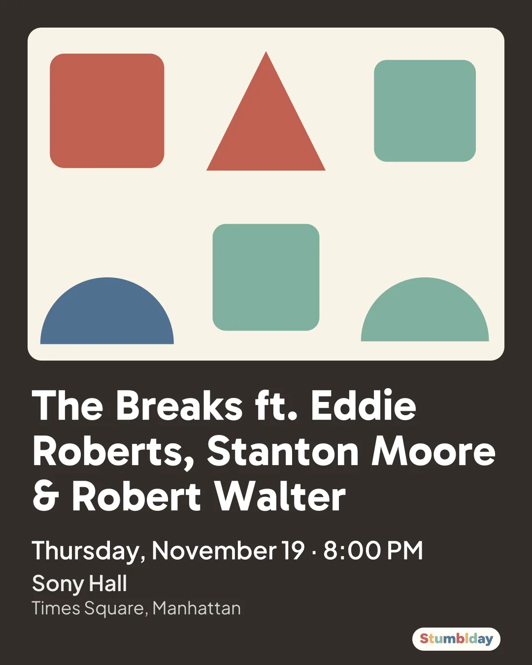 Flyer for The Breaks ft. Eddie Roberts, Stanton Moore & Robert Walter: Thursday, November 19 · 8:00 PM at Sony Hall
