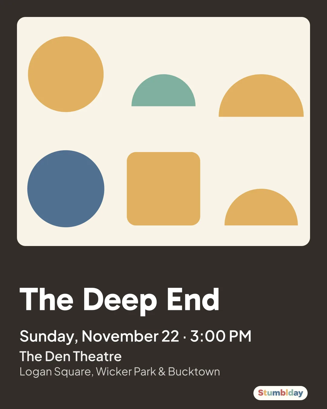Flyer for The Deep End: Sunday, November 22 · 3:00 PM at The Den Theatre