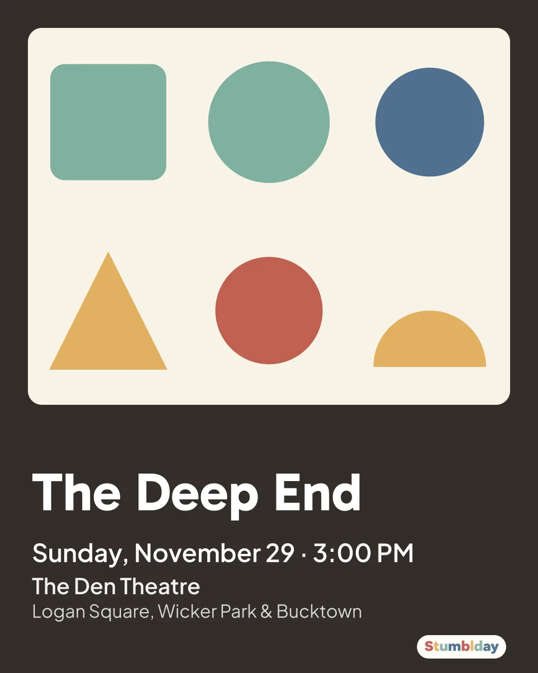 Flyer for The Deep End: Sunday, November 29 · 3:00 PM at The Den Theatre