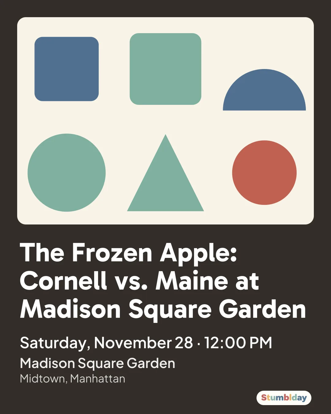 Flyer for The Frozen Apple: Cornell vs. Maine at Madison Square Garden: Saturday, November 28 · 12:00 PM at Madison Square Garden