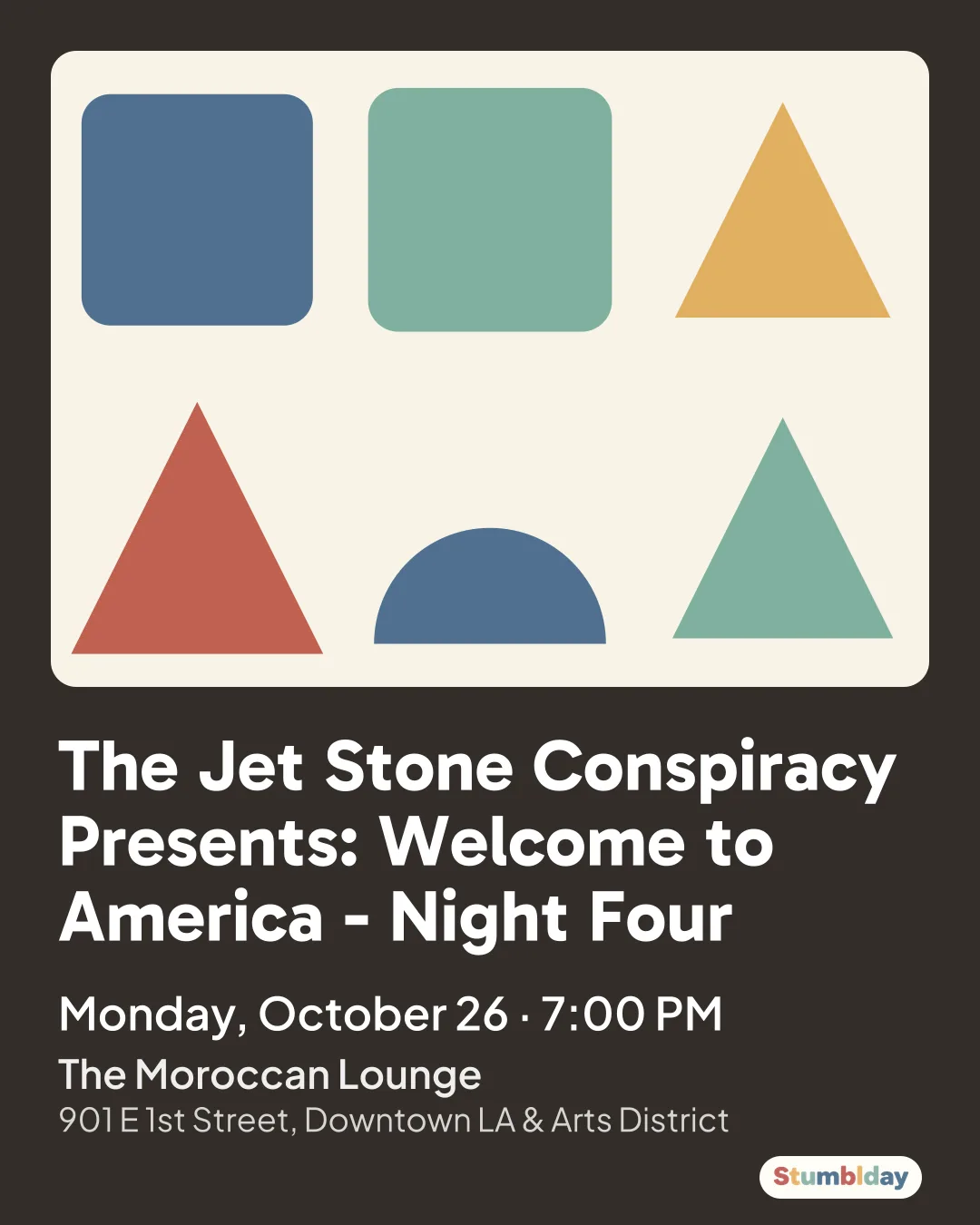Flyer for The Jet Stone Conspiracy Presents: Welcome to America - Night Four: Monday, October 26 ¡ 7:00 PM at The Moroccan Lounge