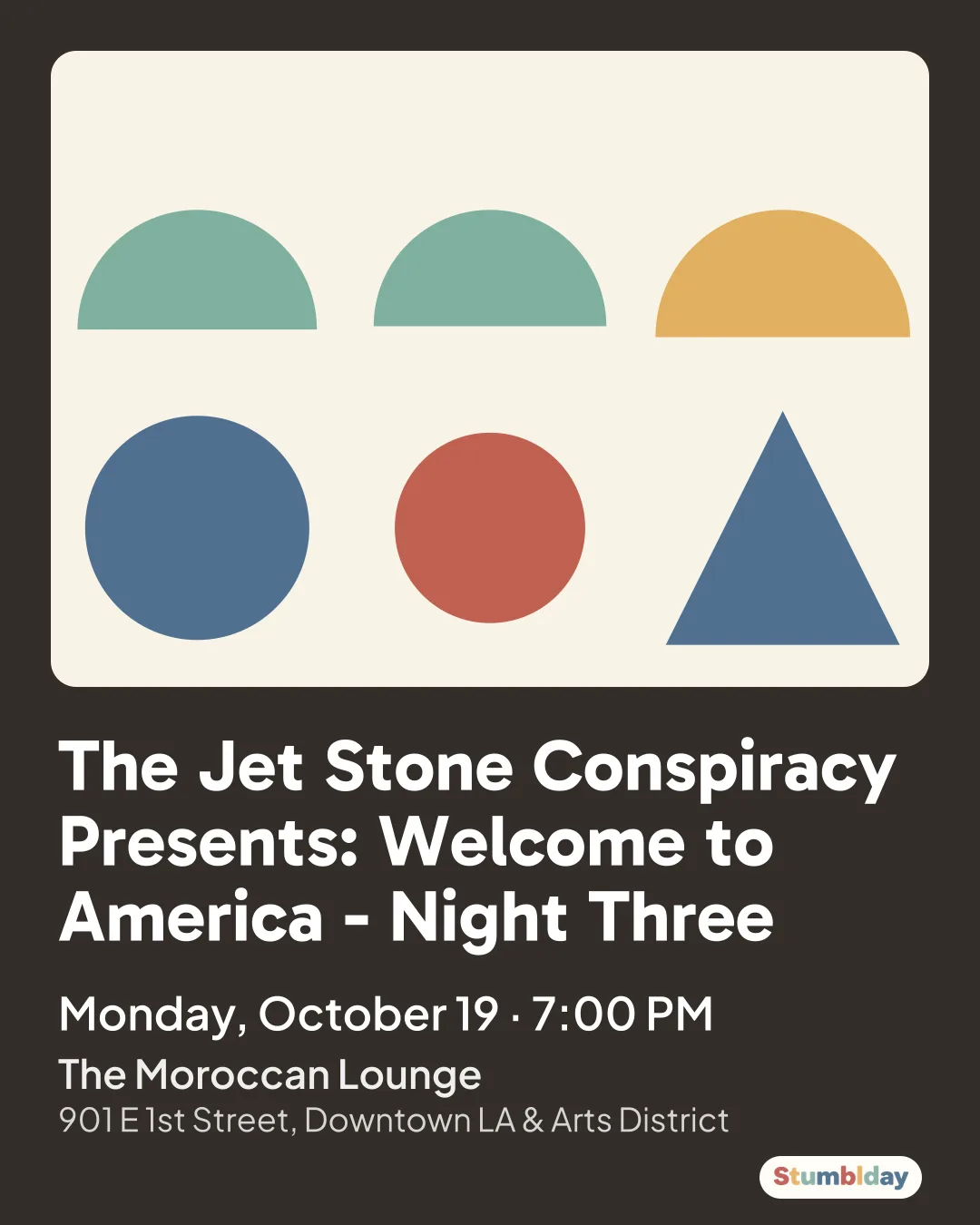 Flyer for The Jet Stone Conspiracy Presents: Welcome to America - Night Three: Monday, October 19 ¡ 7:00 PM at The Moroccan Lounge