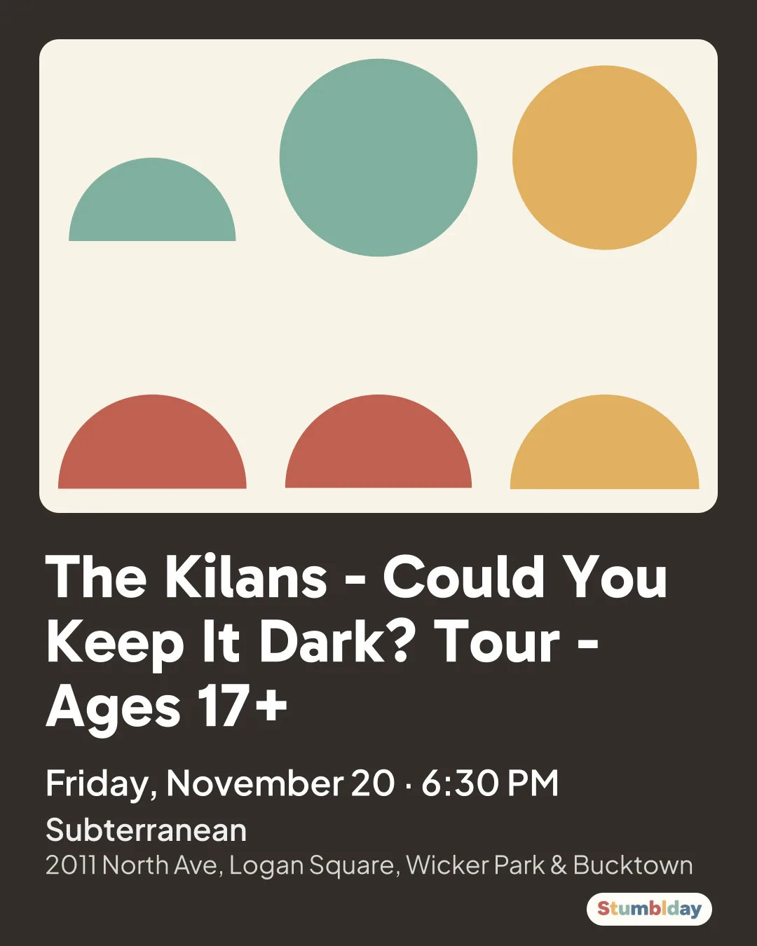 Flyer for The Kilans - Could You Keep It Dark? Tour - Ages 17+: Friday, November 20 · 6:30 PM at Subterranean
