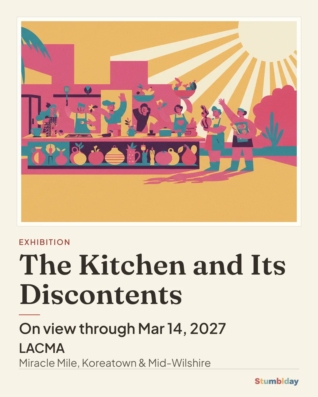 Flyer for The Kitchen and Its Discontents: On view through Mar 14, 2027 at LACMA