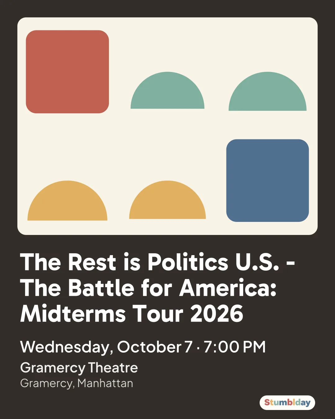 Flyer for The Rest is Politics U.S. - The Battle for America: Midterms Tour 2026: Wednesday, October 7 · 7:00 PM at Gramercy Theatre
