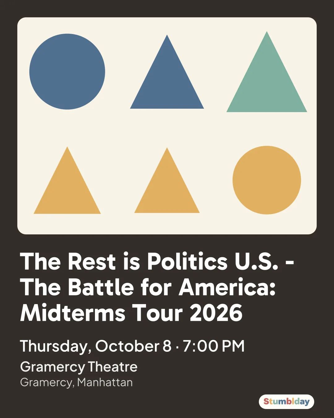 Flyer for The Rest is Politics U.S. - The Battle for America: Midterms Tour 2026: Thursday, October 8 · 7:00 PM at Gramercy Theatre