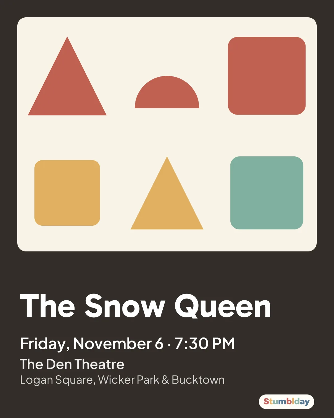 Flyer for The Snow Queen: Friday, November 6 · 7:30 PM at The Den Theatre
