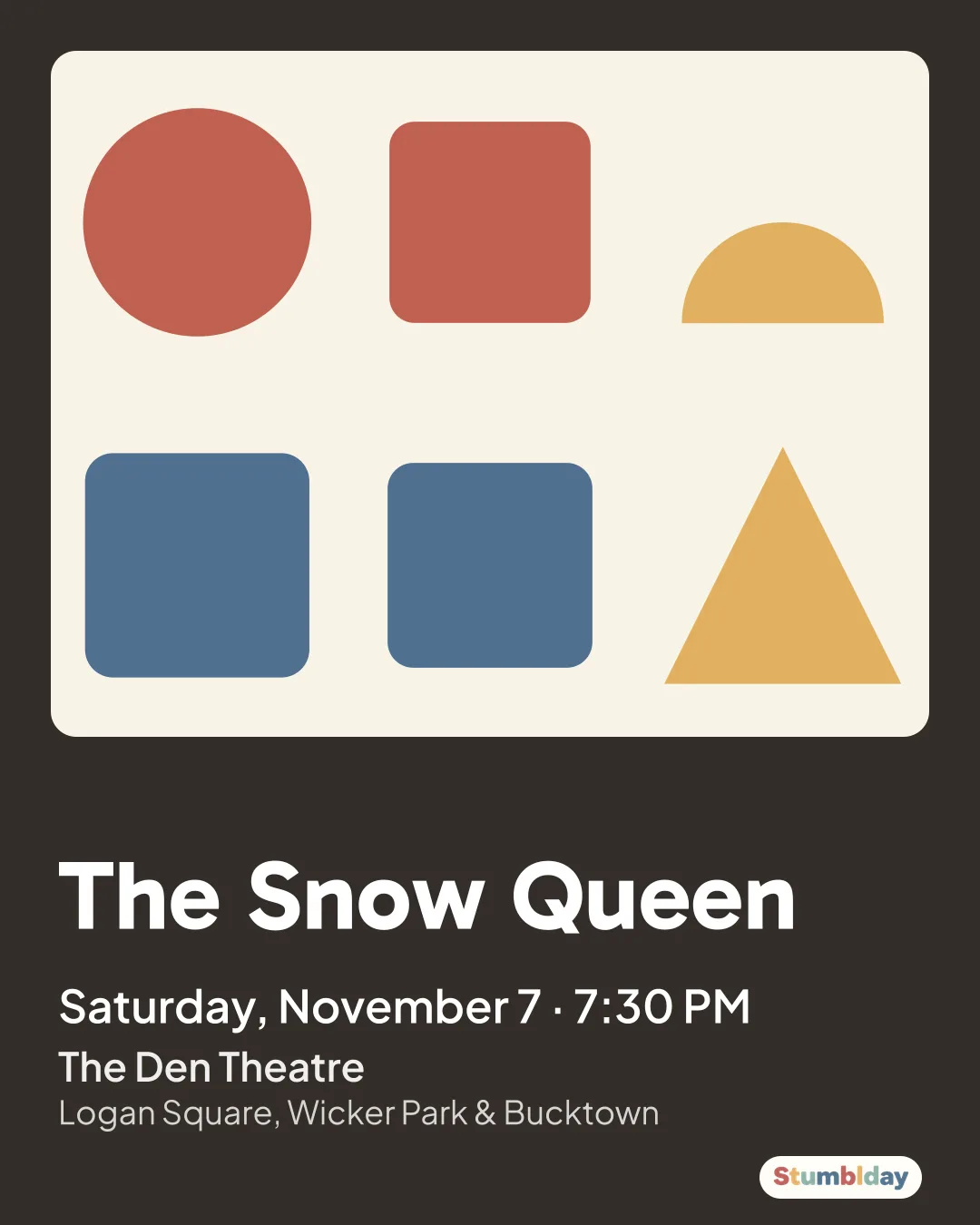 Flyer for The Snow Queen: Saturday, November 7 · 7:30 PM at The Den Theatre