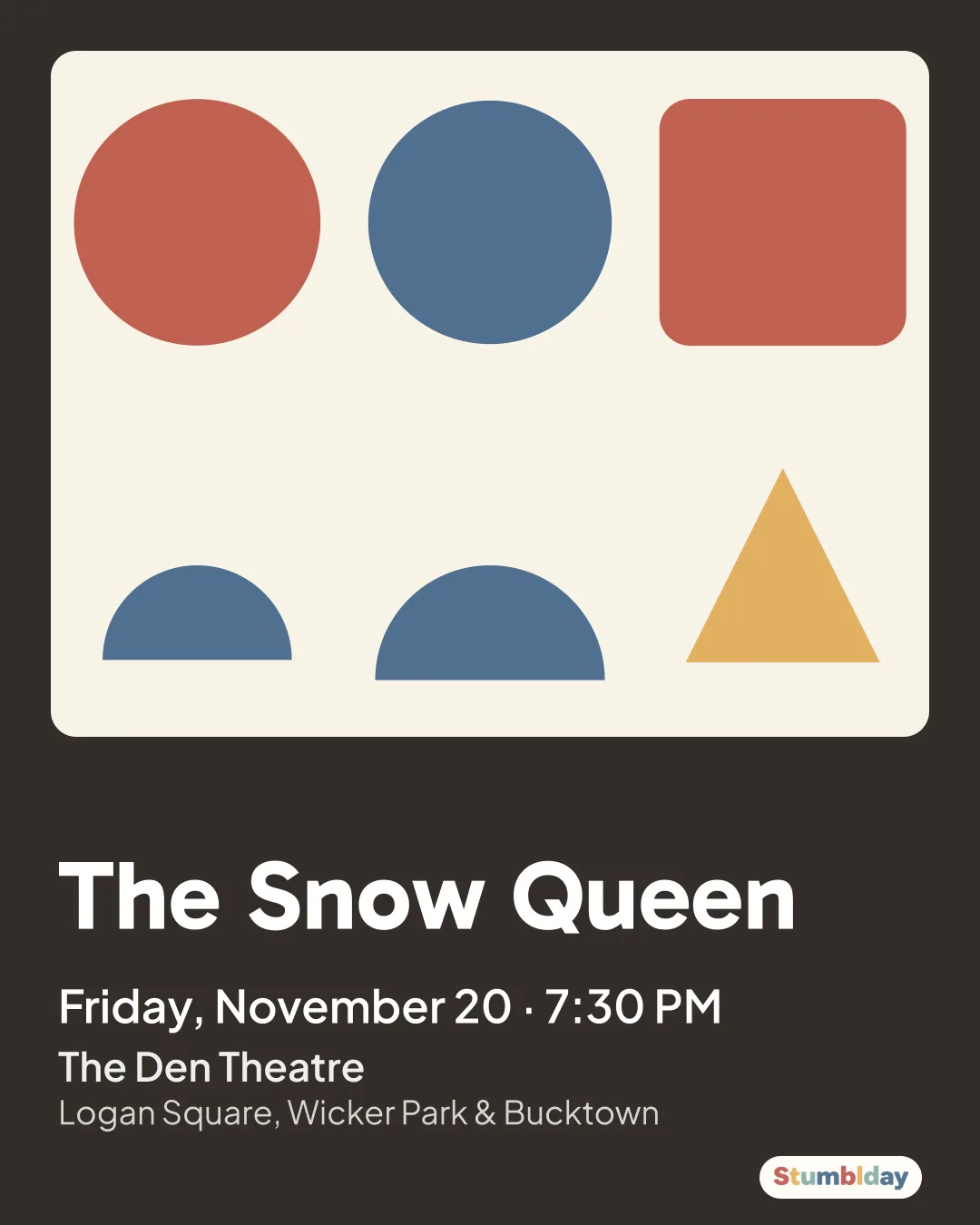 Flyer for The Snow Queen: Friday, November 20 · 7:30 PM at The Den Theatre