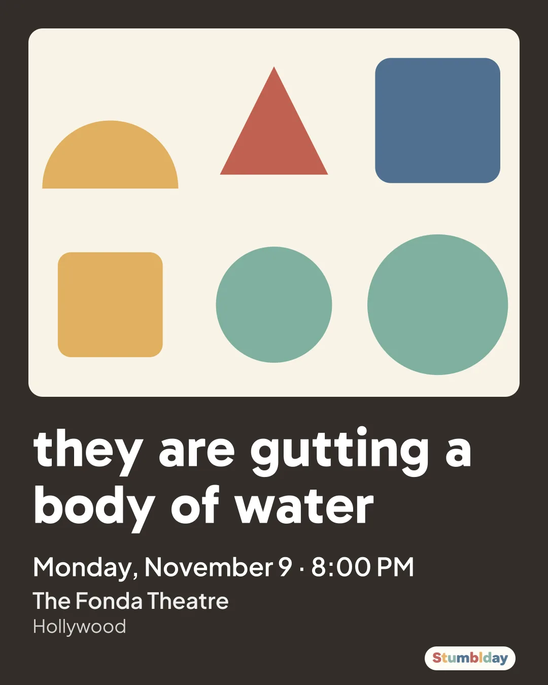 Flyer for they are gutting a body of water: Monday, November 9 · 8:00 PM at The Fonda Theatre