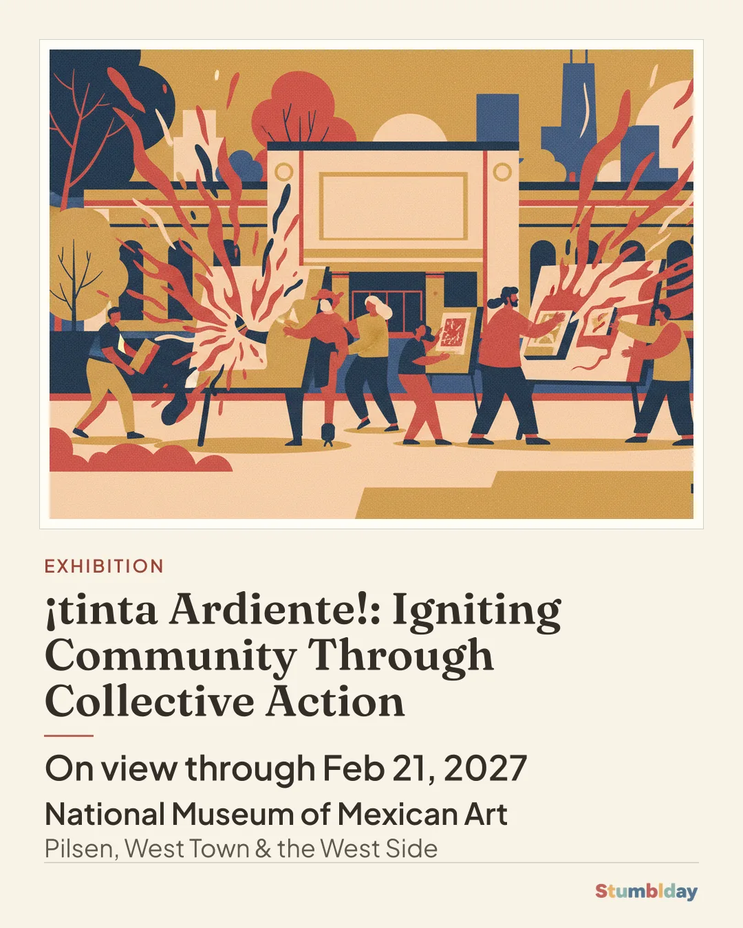 Flyer for ¡tinta Ardiente!: Igniting Community Through Collective Action: On view through Feb 21, 2027 at National Museum of Mexican Art