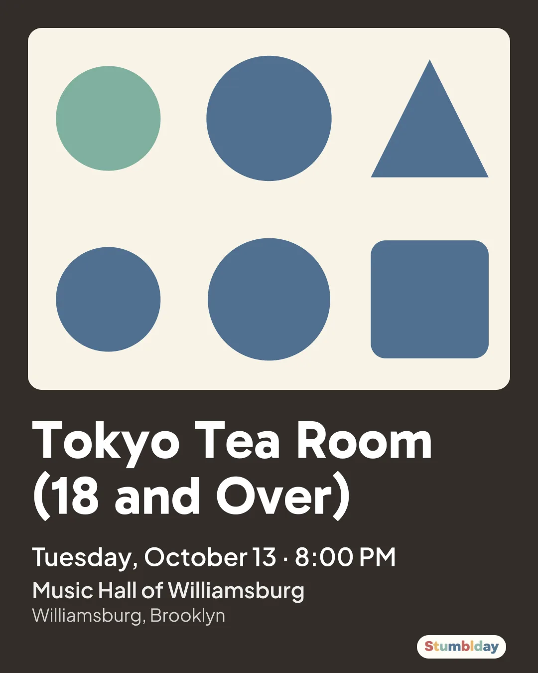 Flyer for Tokyo Tea Room (18 and Over): Tuesday, October 13 · 8:00 PM at Music Hall of Williamsburg