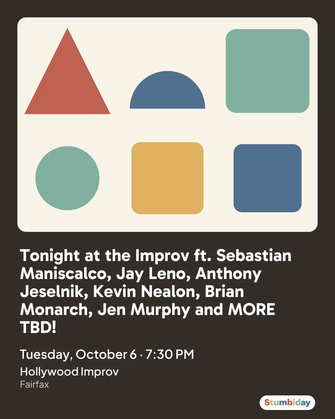Flyer for Tonight at the Improv ft. Sebastian Maniscalco, Jay Leno, Anthony Jeselnik, Kevin Nealon, Brian Monarch, Jen Murphy and MORE TBD!: Tuesday, October 6 · 7:30 PM at Hollywood Improv