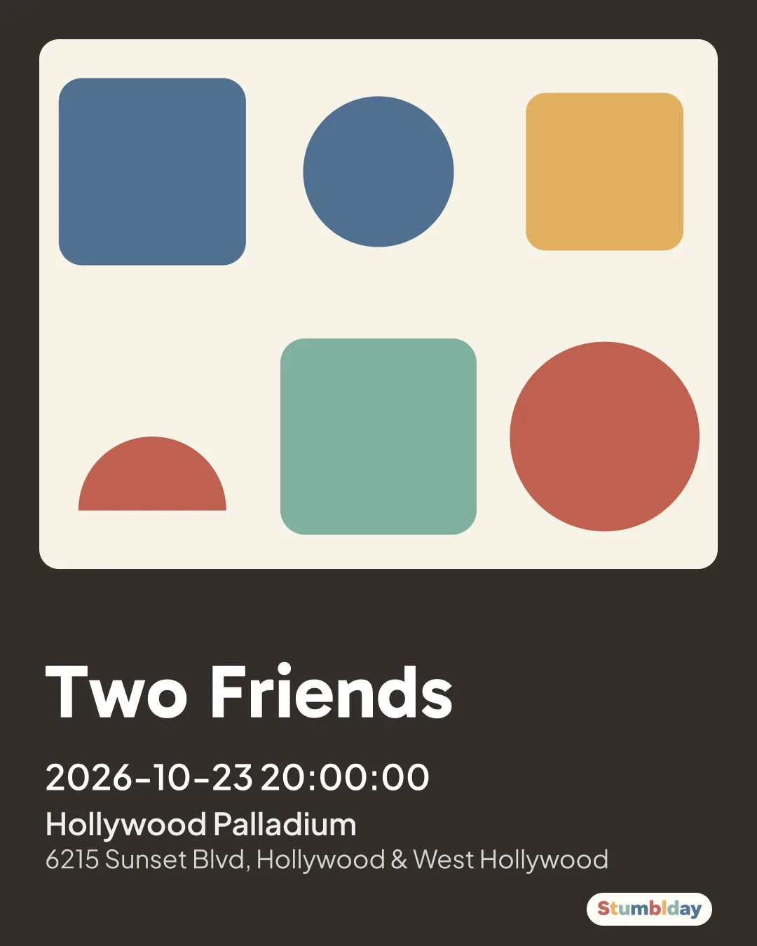 Flyer for Two Friends: 2026-10-23 20:00:00 at Hollywood Palladium