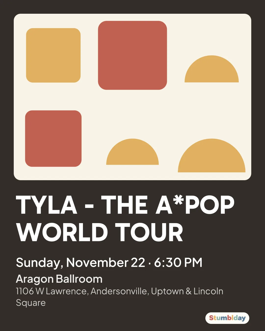Flyer for TYLA - THE A*POP WORLD TOUR: Sunday, November 22 · 6:30 PM at Aragon Ballroom