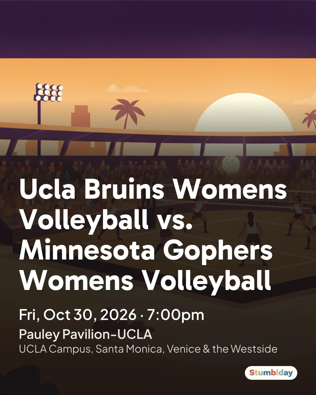 Flyer for Ucla Bruins Womens Volleyball vs. Minnesota Gophers Womens Volleyball: Fri, Oct 30, 2026 · 7:00pm at Pauley Pavilion-UCLA