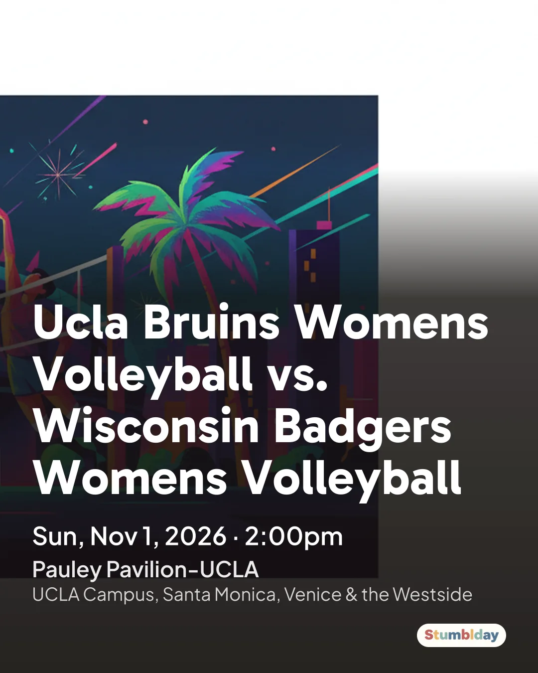 Flyer for Ucla Bruins Womens Volleyball vs. Wisconsin Badgers Womens Volleyball: Sun, Nov 1, 2026 · 2:00pm at Pauley Pavilion-UCLA