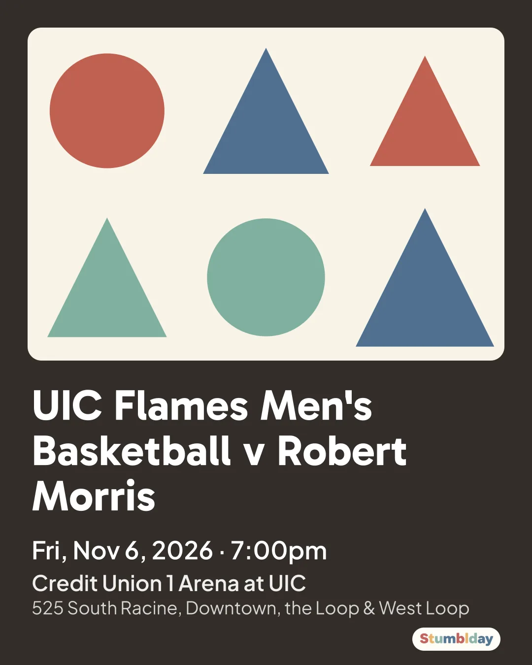 Flyer for UIC Flames Men's Basketball v Robert Morris: Fri, Nov 6, 2026 · 7:00pm at Credit Union 1 Arena at UIC