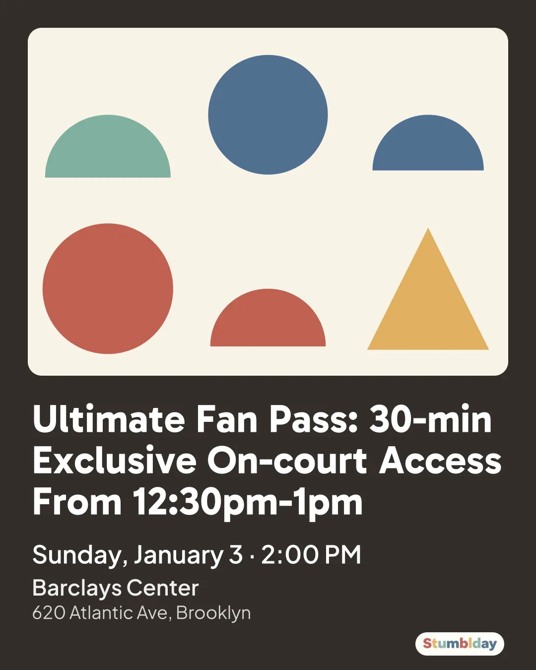 Flyer for Ultimate Fan Pass: 30-min Exclusive On-court Access From 12:30pm-1pm: Sunday, January 3 · 2:00 PM at Barclays Center