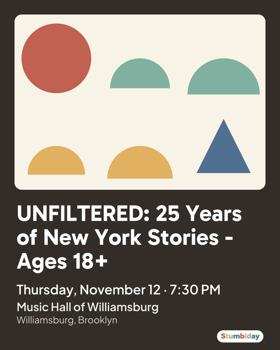 Flyer for UNFILTERED: 25 Years of New York Stories - Ages 18+: Thursday, November 12 Β· 7:30 PM at Music Hall of Williamsburg