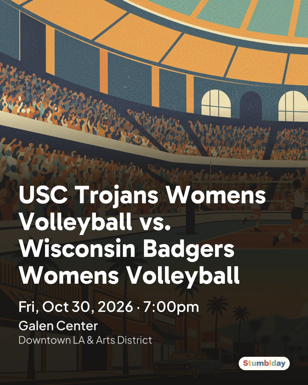 Flyer for USC Trojans Womens Volleyball vs. Wisconsin Badgers Womens Volleyball: Fri, Oct 30, 2026 · 7:00pm at Galen Center