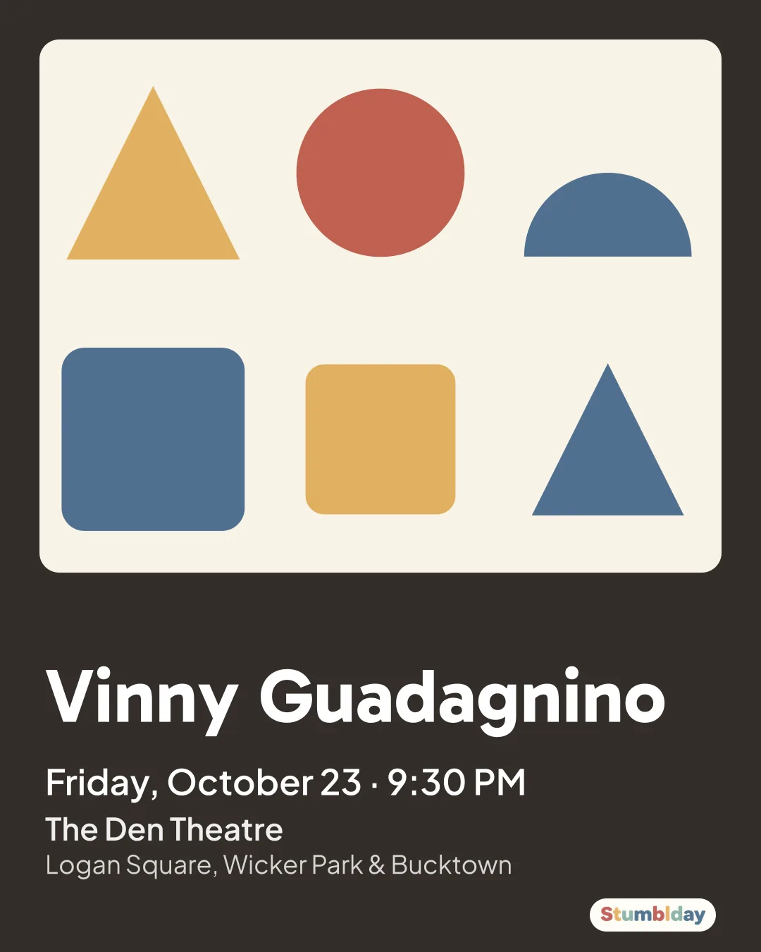 Flyer for Vinny Guadagnino: Friday, October 23 · 9:30 PM at The Den Theatre