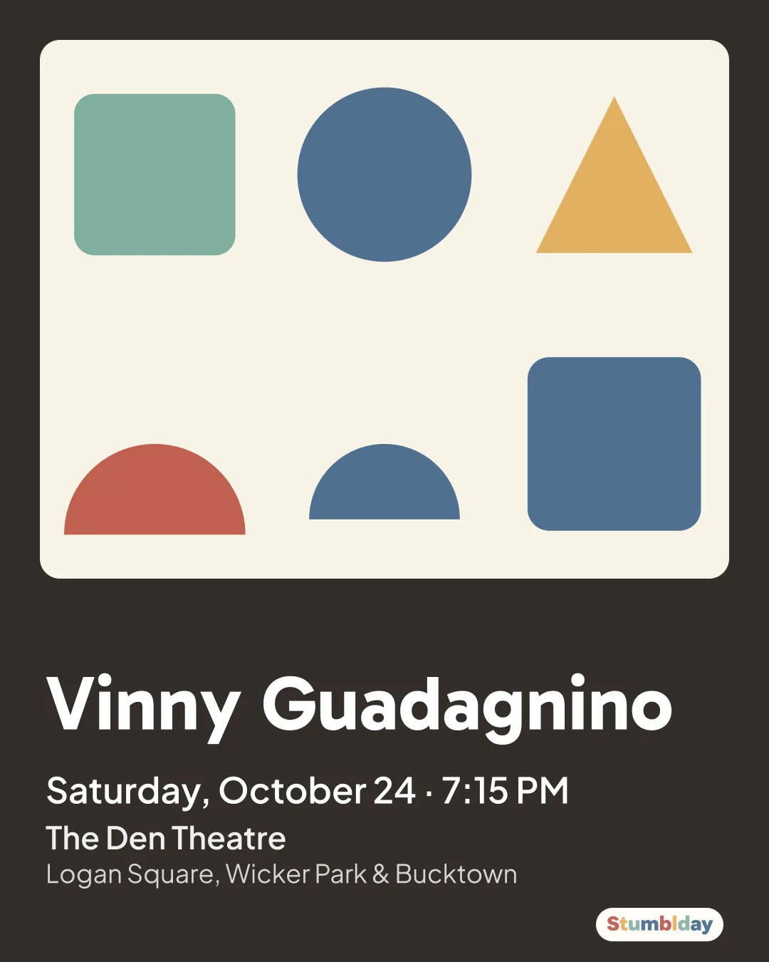 Flyer for Vinny Guadagnino: Saturday, October 24 · 7:15 PM at The Den Theatre