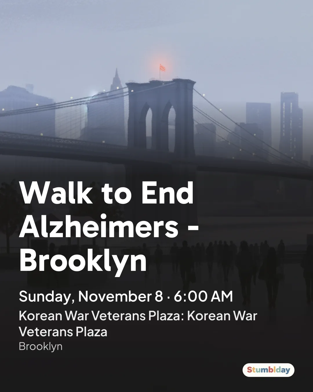 Flyer for Walk to End Alzheimers - Brooklyn: Sunday, November 8 · 6:00 AM at Korean War Veterans Plaza: Korean War Veterans Plaza