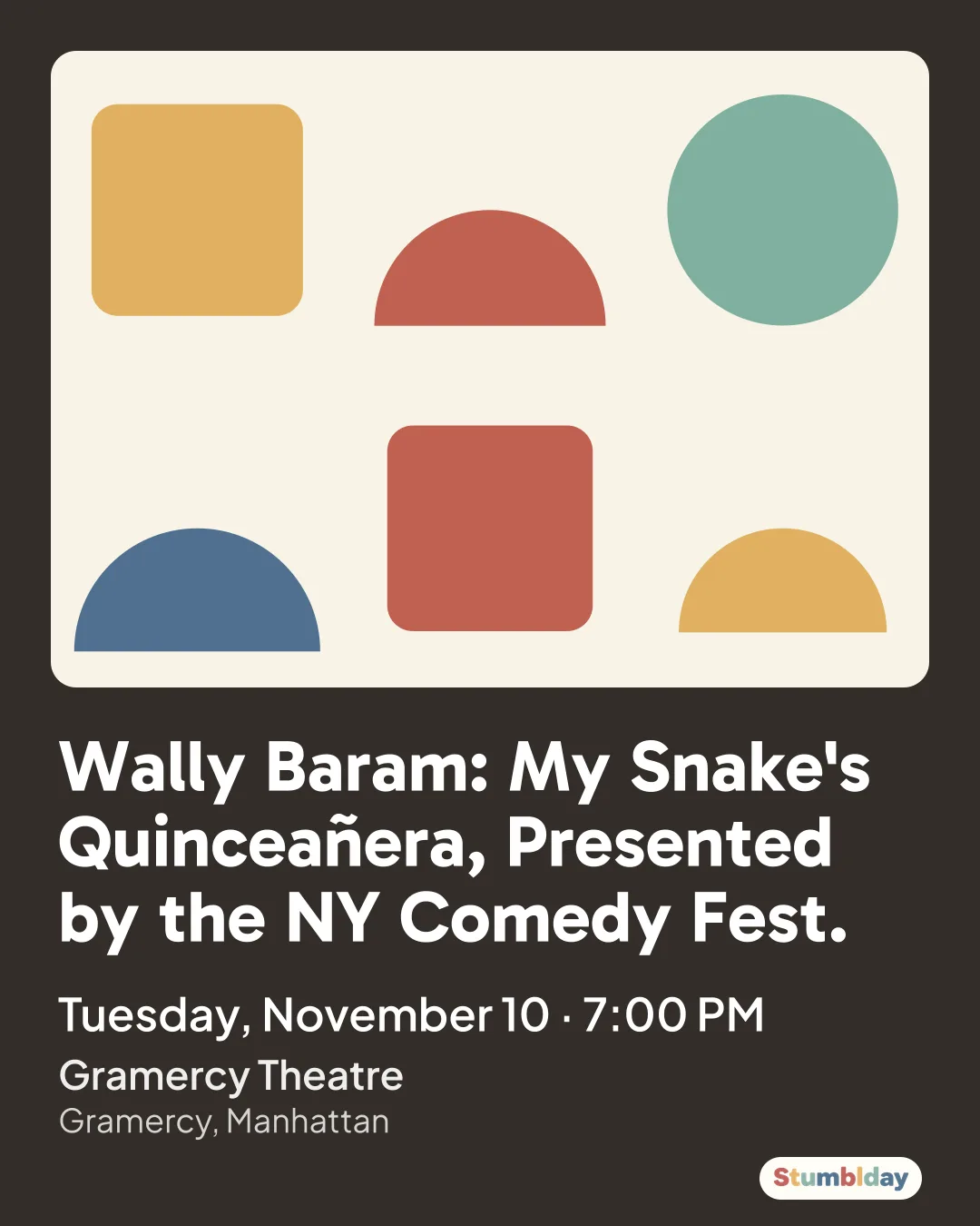 Flyer for Wally Baram: My Snake's Quinceañera, Presented by the NY Comedy Fest.: Tuesday, November 10 · 7:00 PM at Gramercy Theatre