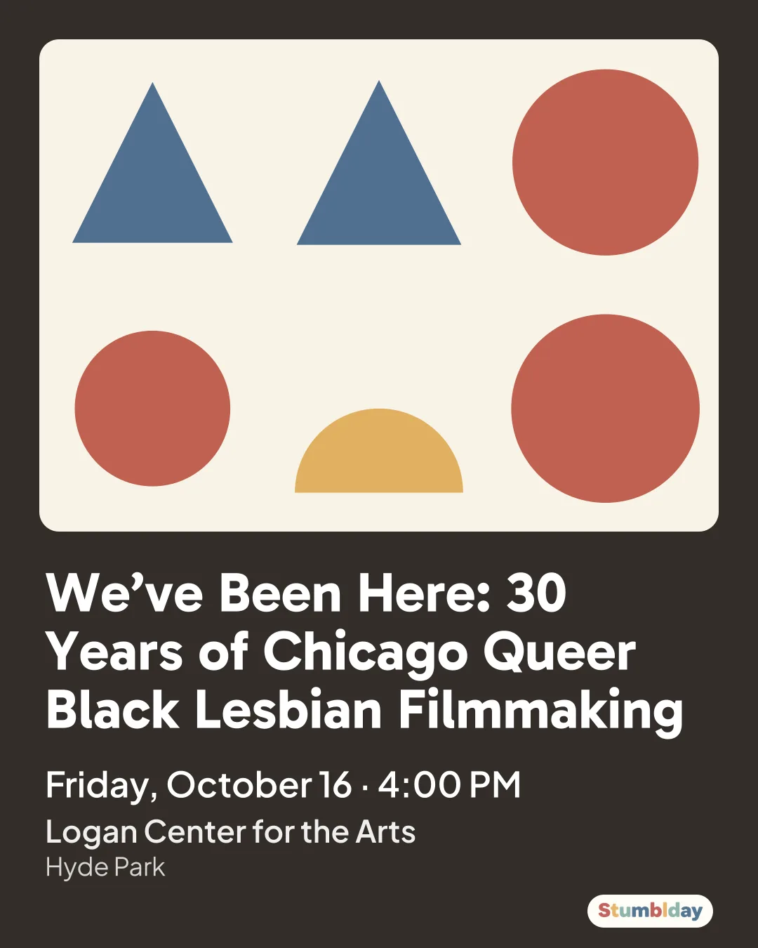 Flyer for We’ve Been Here: 30 Years of Chicago Queer Black Lesbian Filmmaking: Friday, October 16 · 4:00 PM at Logan Center for the Arts