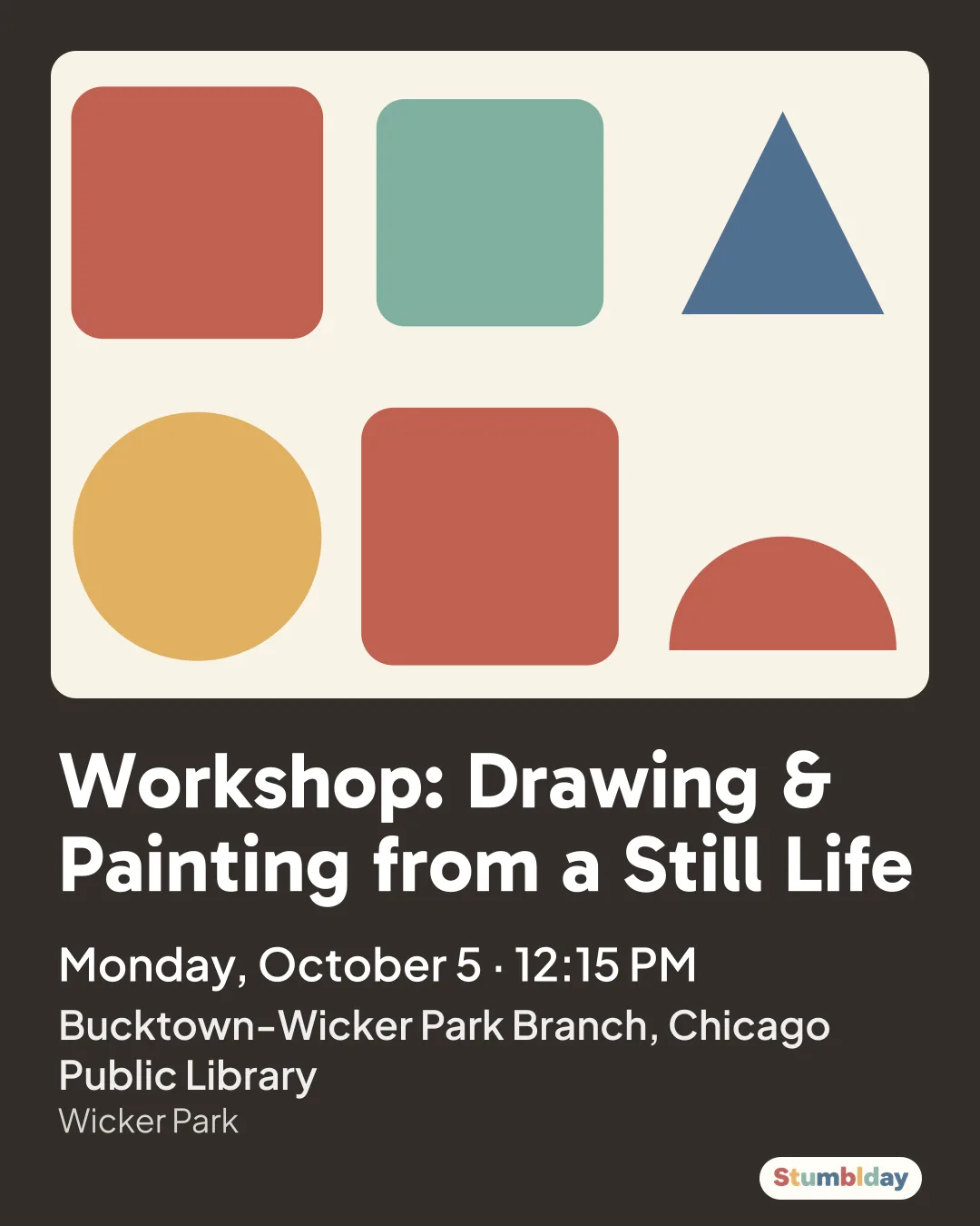 Flyer for Workshop: Drawing & Painting from a Still Life: Monday, October 5 · 12:15 PM at Bucktown-Wicker Park Branch, Chicago Public Library