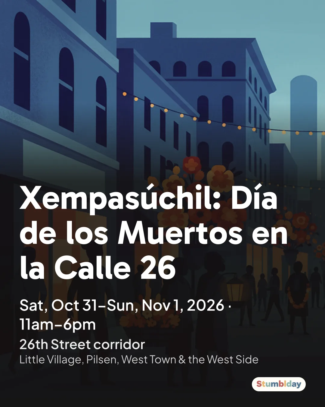 Flyer for Xempasúchil: Día de los Muertos en la Calle 26: Sat, Oct 31–Sun, Nov 1, 2026 · 11am–6pm at 26th Street corridor